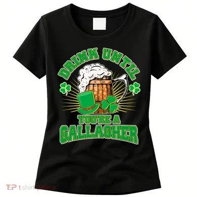 Drink Until You're A Gallagher Women's T-Shirt