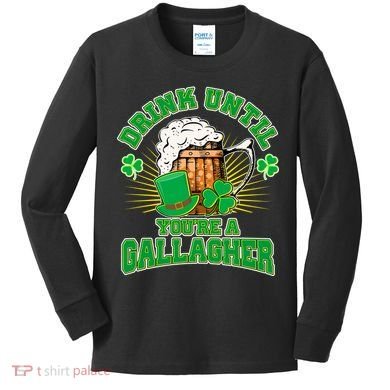 Drink Until You're A Gallagher Kids Long Sleeve Shirt
