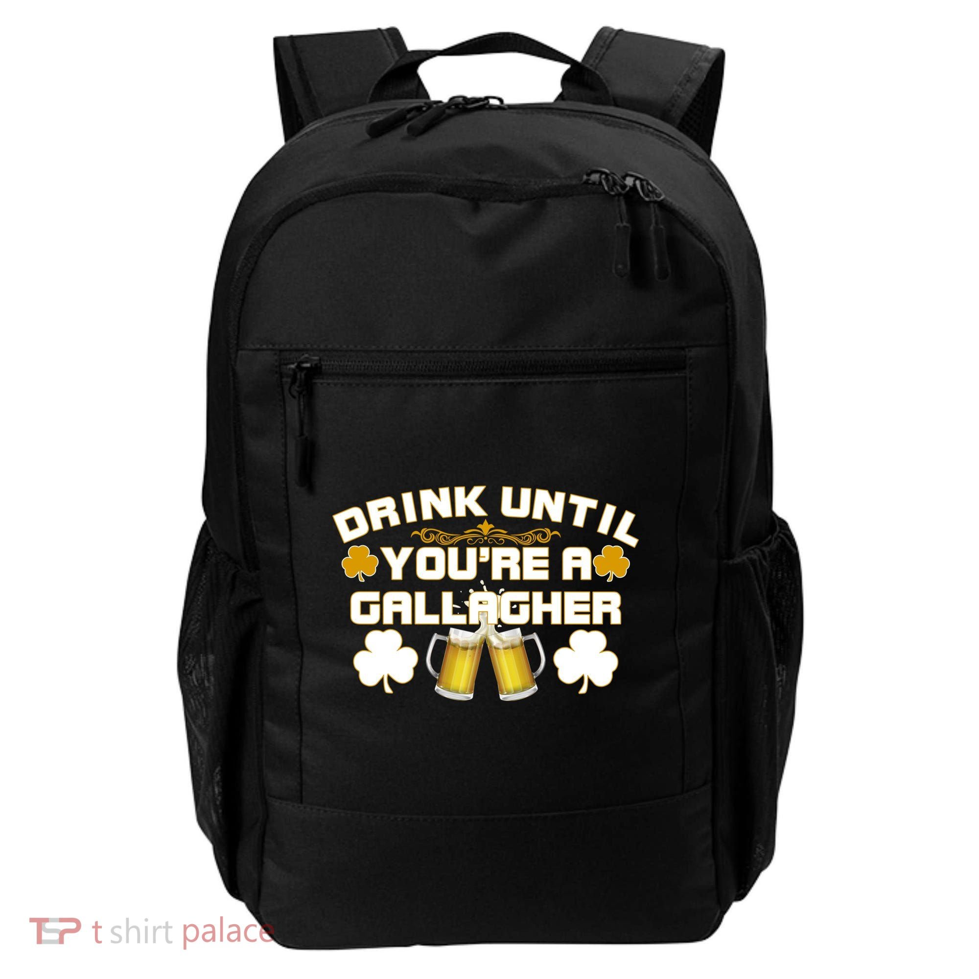 Drink Until You're a Gallagher Funny St. Patrick's Day Drinking Backpack