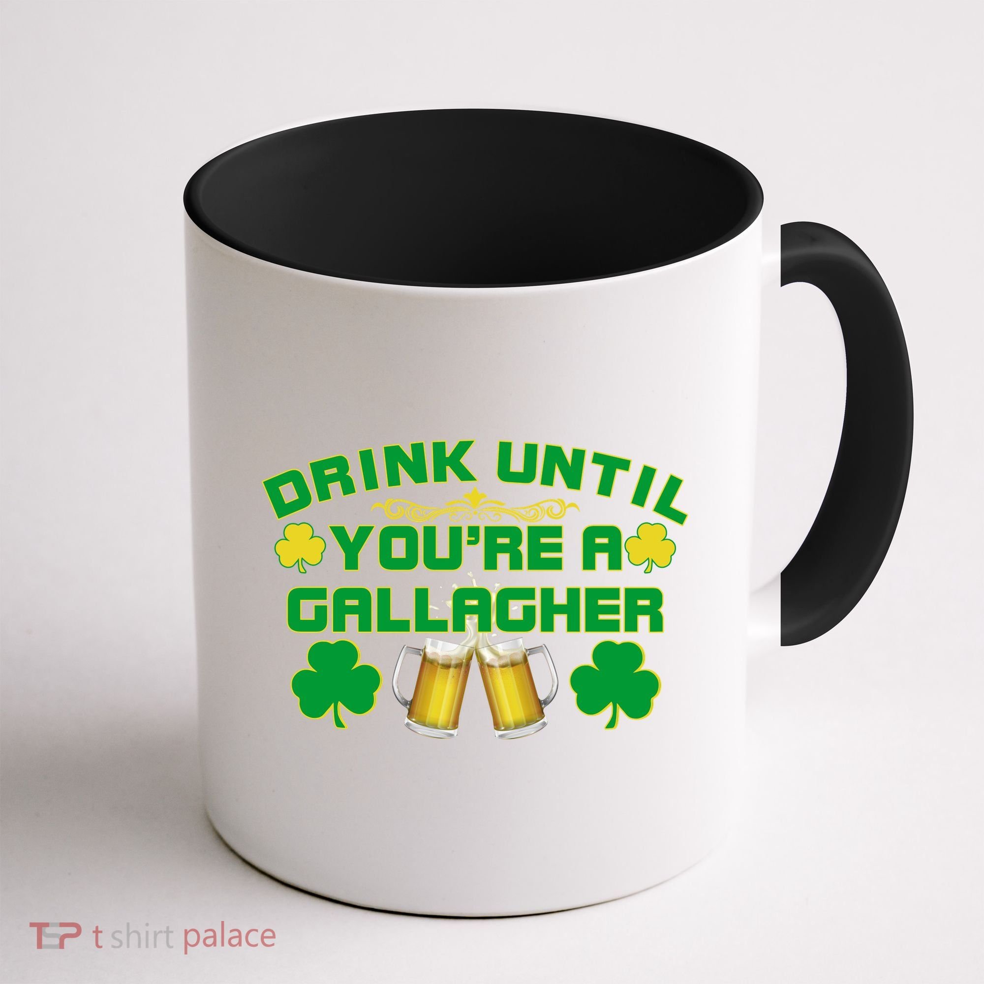 Drink Until You're a Gallagher Funny St. Patrick's Day Drinking Coffee Mug