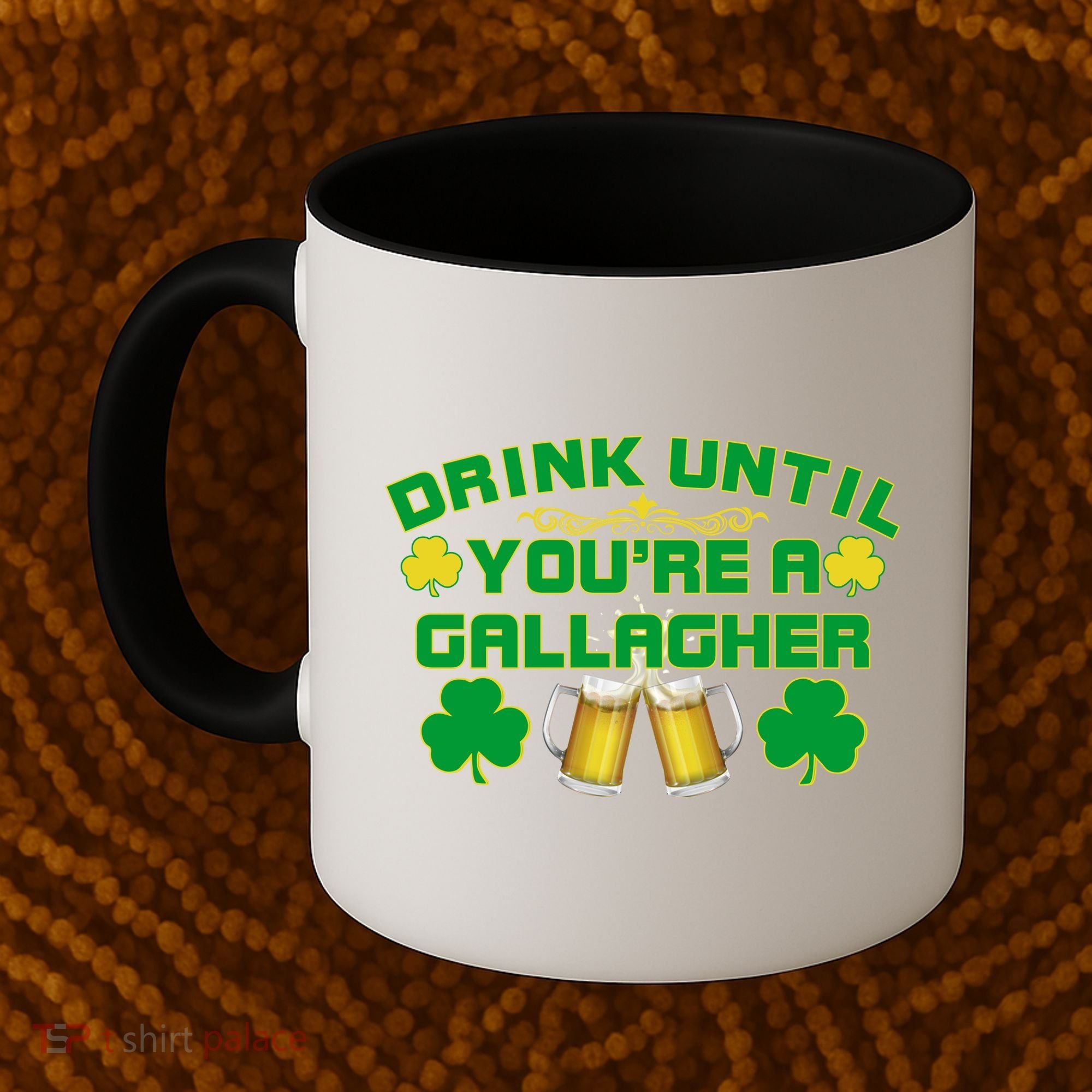 Drink Until You're a Gallagher Funny St. Patrick's Day Drinking Coffee Mug
