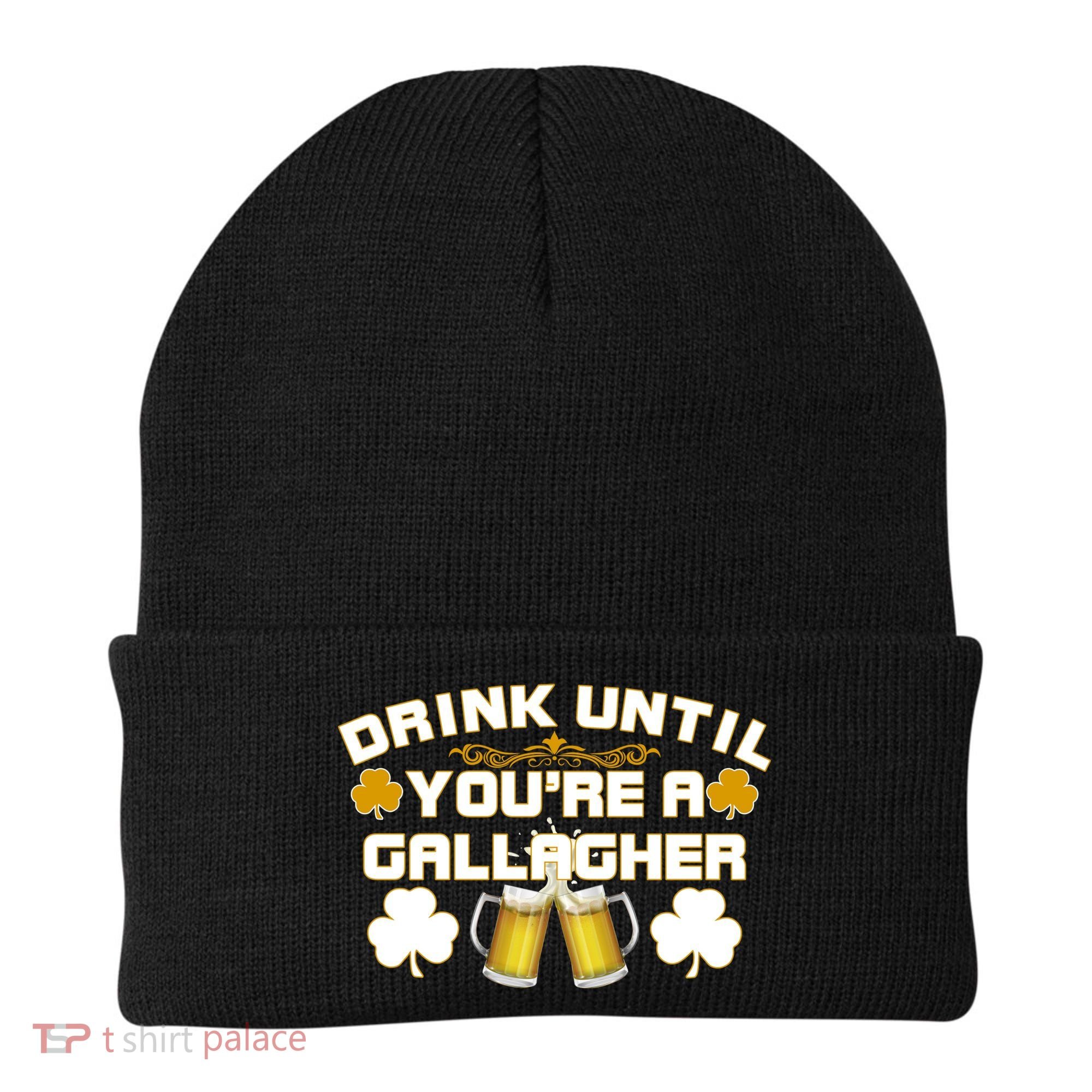 Drink Until You're a Gallagher Funny St. Patrick's Day Drinking Beanie