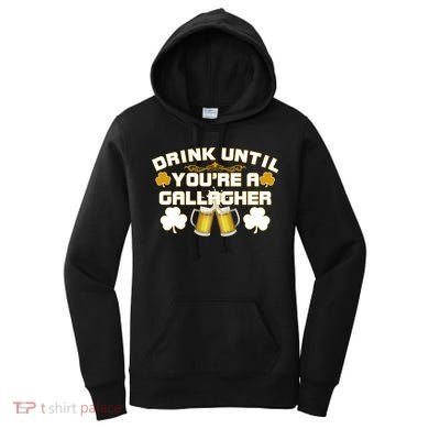 Drink Until You're a Gallagher Funny St. Patrick's Day Drinking Women's Hoodie