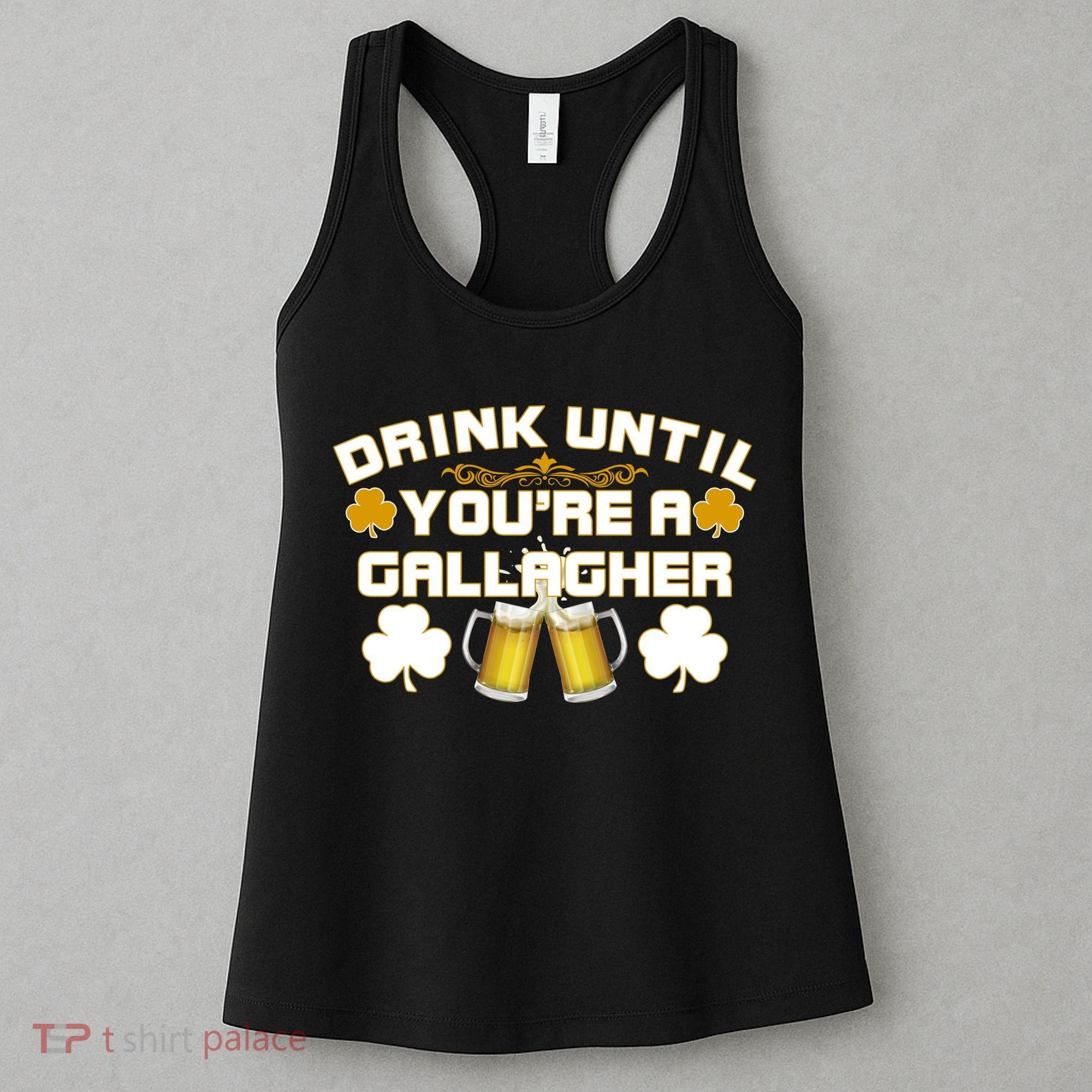 Drink Until You're a Gallagher Funny St. Patrick's Day Drinking Women's Tank Top