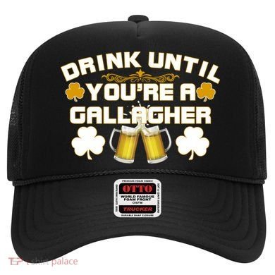 Drink Until You're a Gallagher Funny St. Patrick's Day Drinking Hat