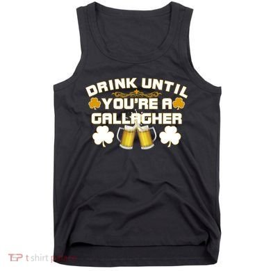Drink Until You're a Gallagher Funny St. Patrick's Day Drinking Tank Top