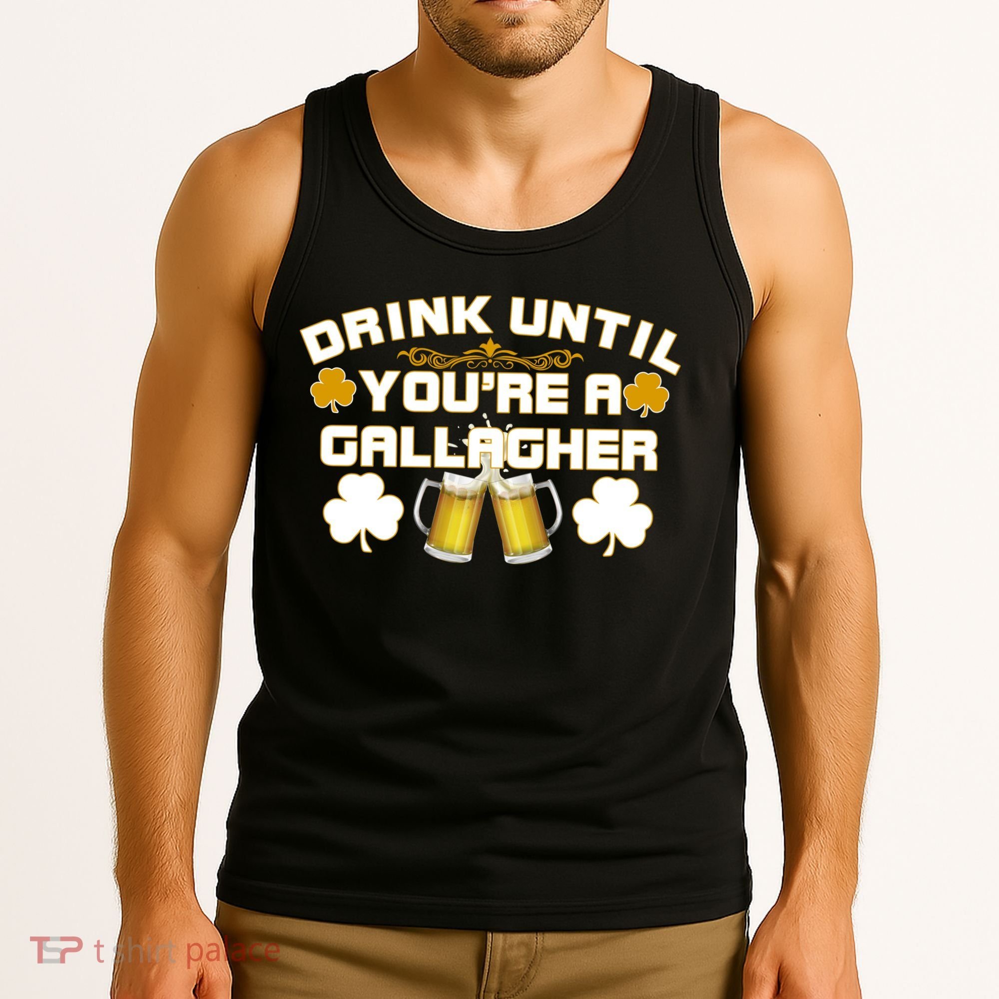 Drink Until You're a Gallagher Funny St. Patrick's Day Drinking Tank Top
