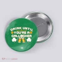 Drink Until You're a Gallagher Funny St. Patrick's Day Drinking Button thumb 0
