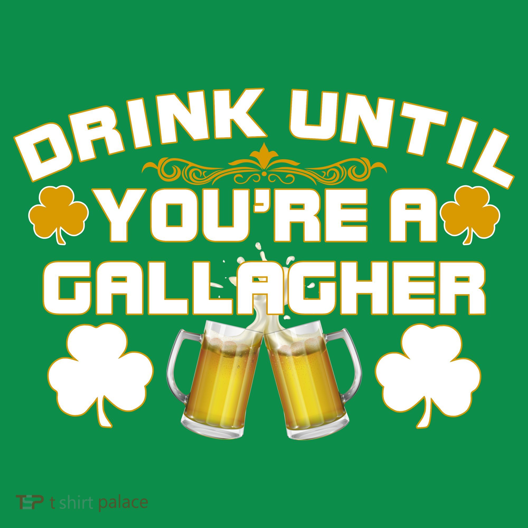 Drink Until You're a Gallagher Funny St. Patrick's Day Drinking Button
