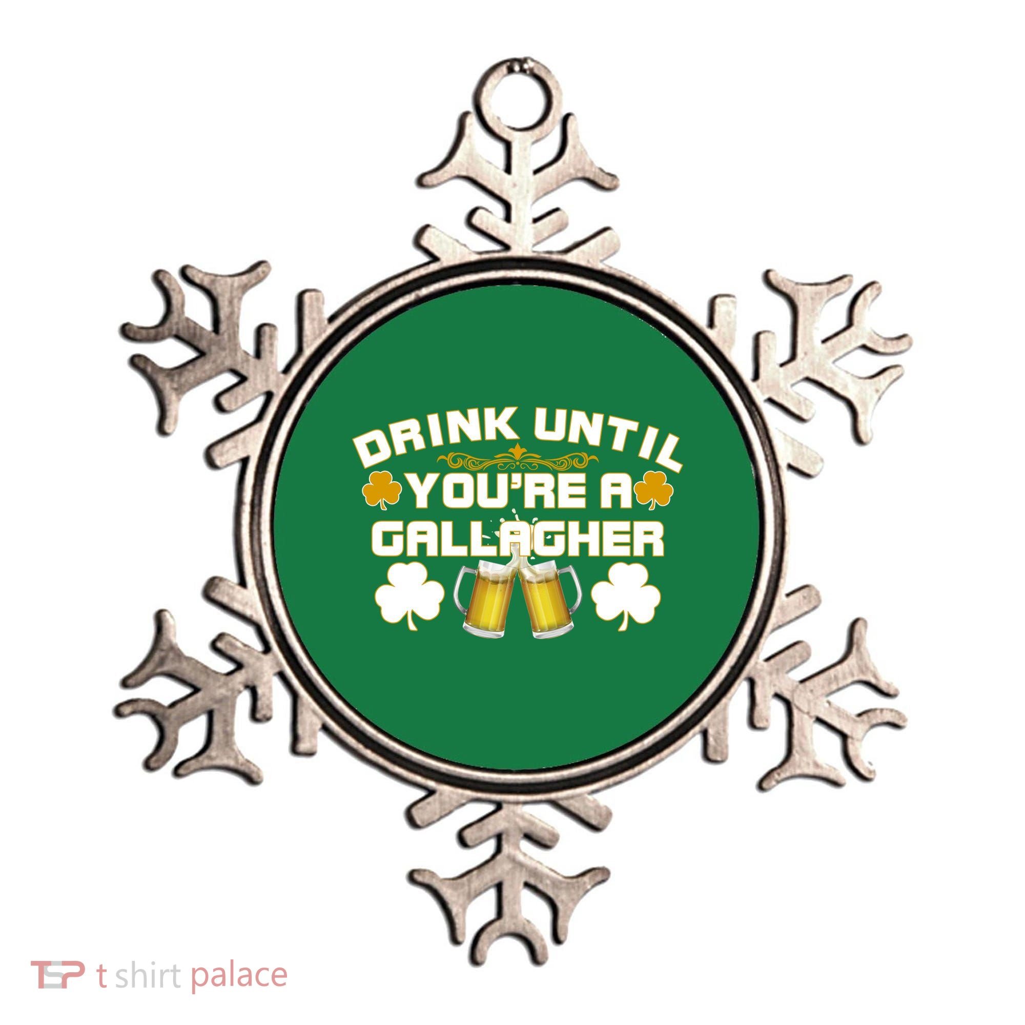 Drink Until You're a Gallagher Funny St. Patrick's Day Drinking Ornament