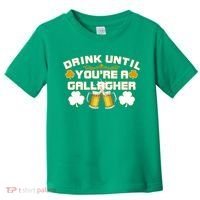 Drink Until You're a Gallagher Funny St. Patrick's Day Drinking Toddler T-Shirt thumb 0