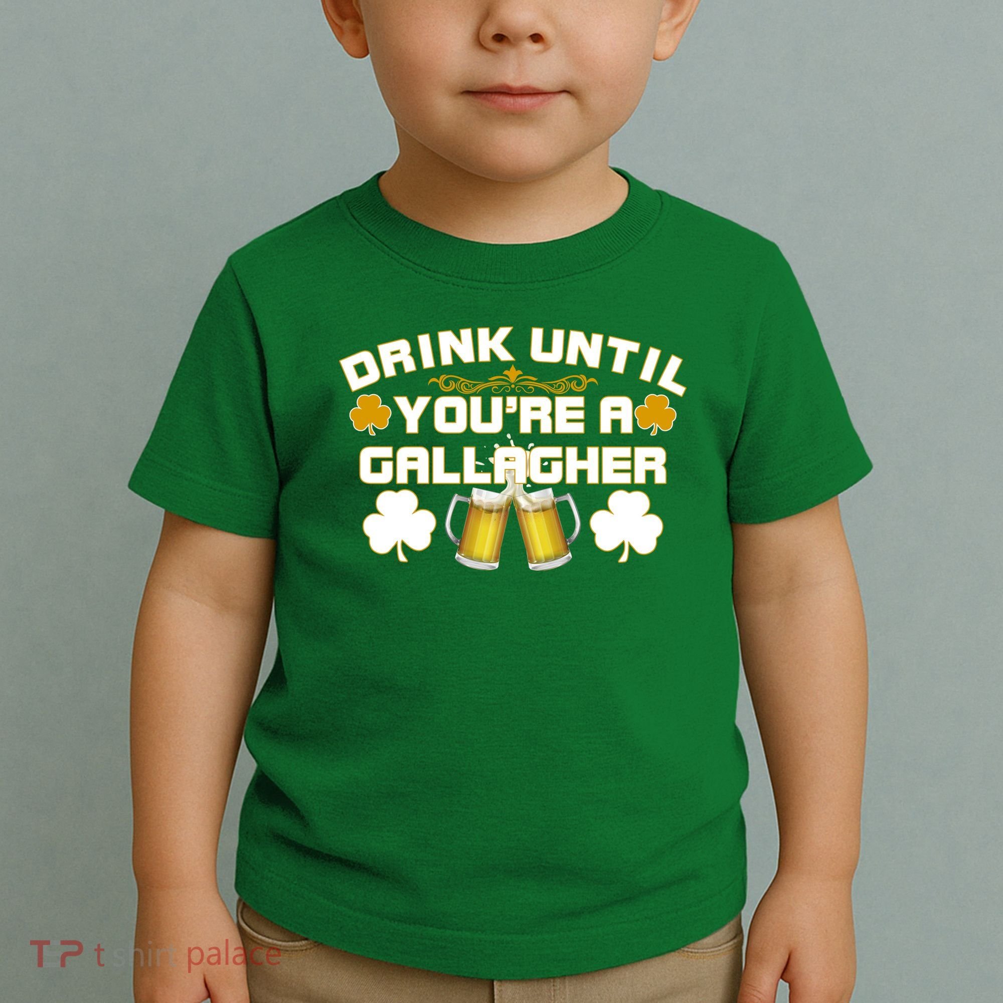 Drink Until You're a Gallagher Funny St. Patrick's Day Drinking Toddler T-Shirt