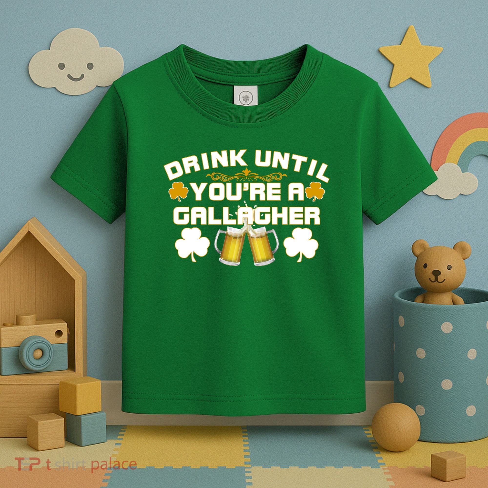 Drink Until You're a Gallagher Funny St. Patrick's Day Drinking Toddler T-Shirt
