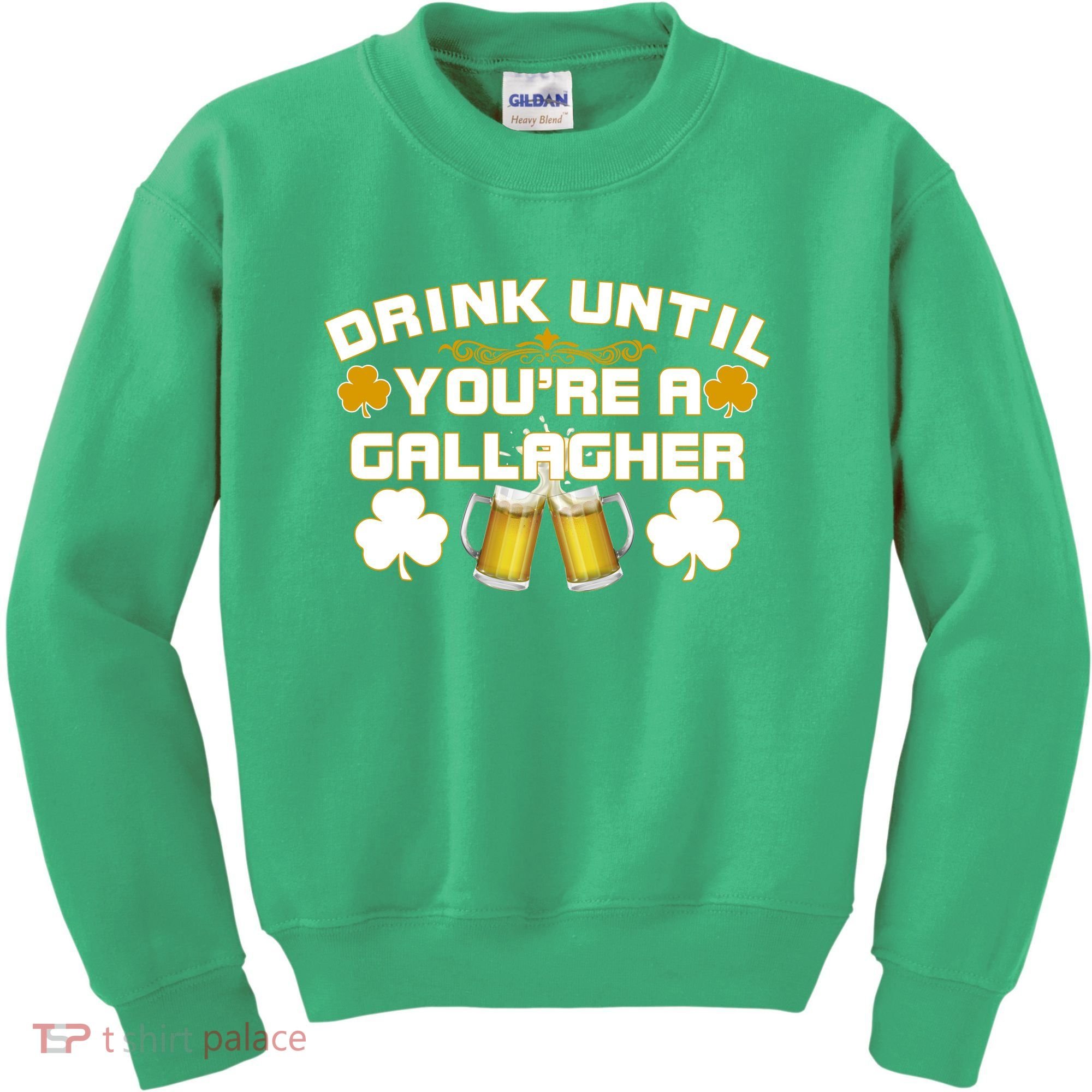 Drink Until You're a Gallagher Funny St. Patrick's Day Drinking Kids Sweatshirt