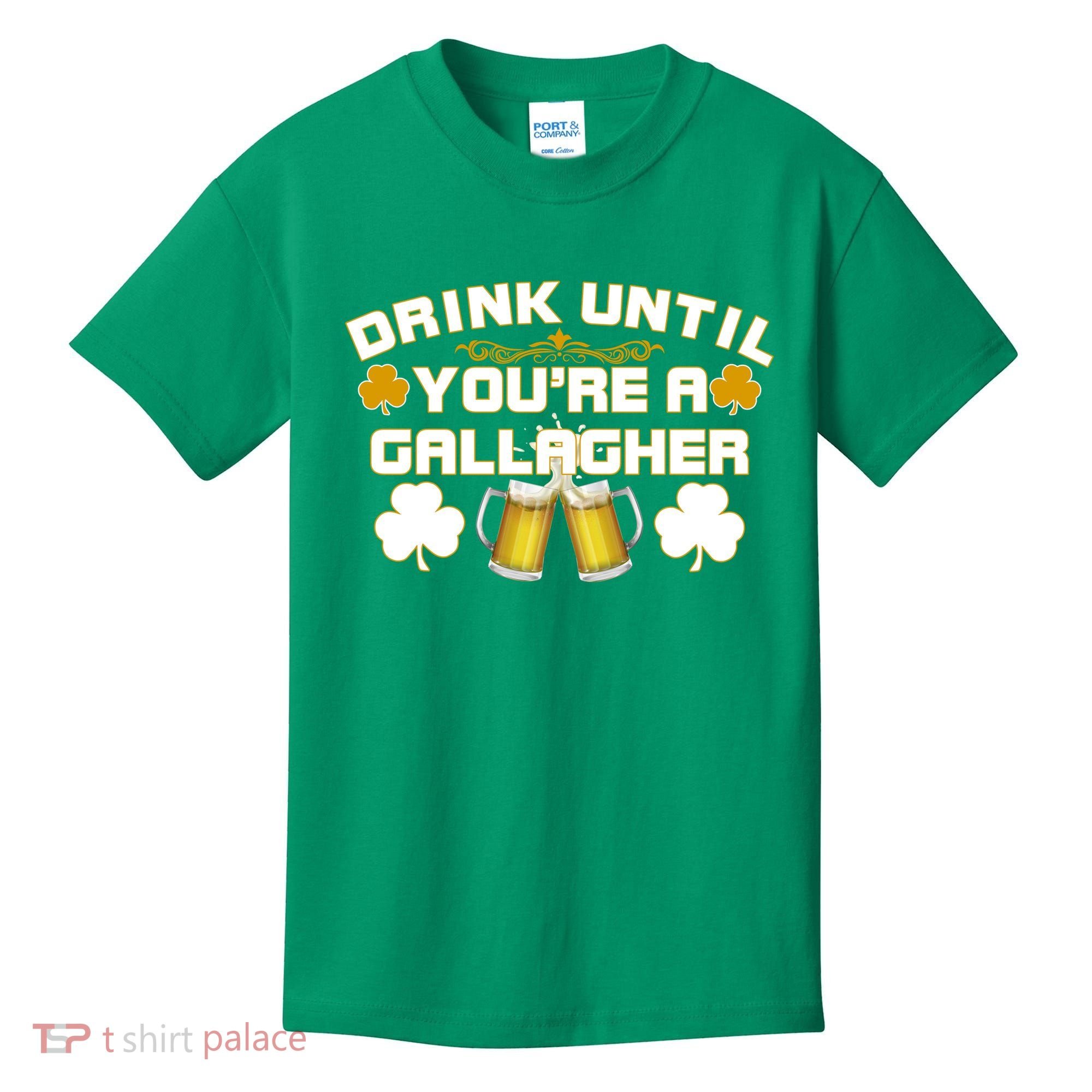 Drink Until You're a Gallagher Funny St. Patrick's Day Drinking Kids T-Shirt