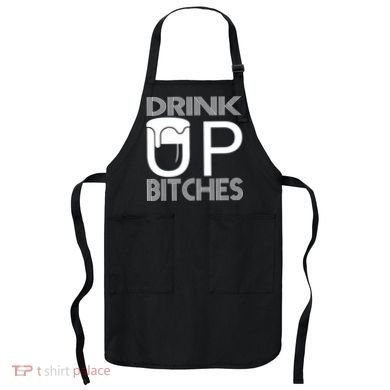 Drink Up Bitches Apron