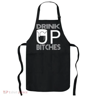 Drink Up Bitches Apron