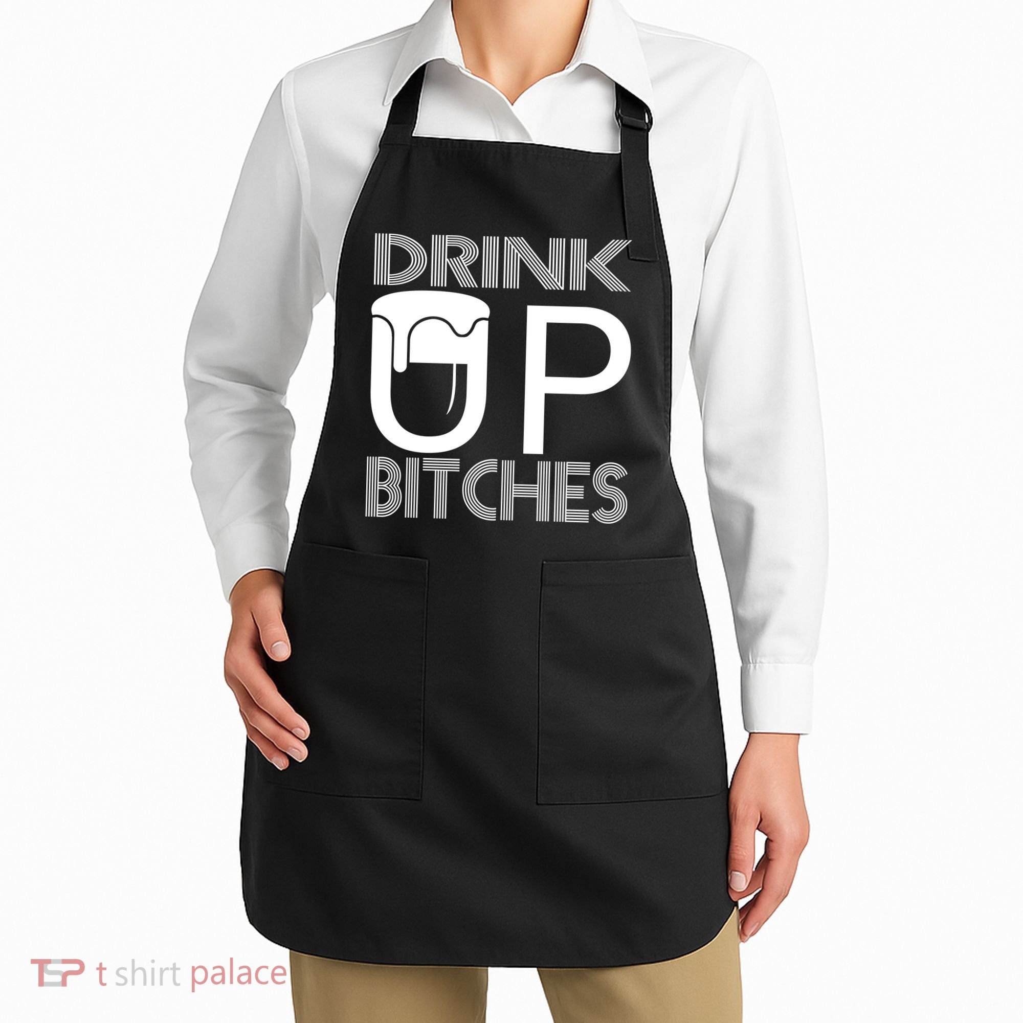 Drink Up Bitches Apron