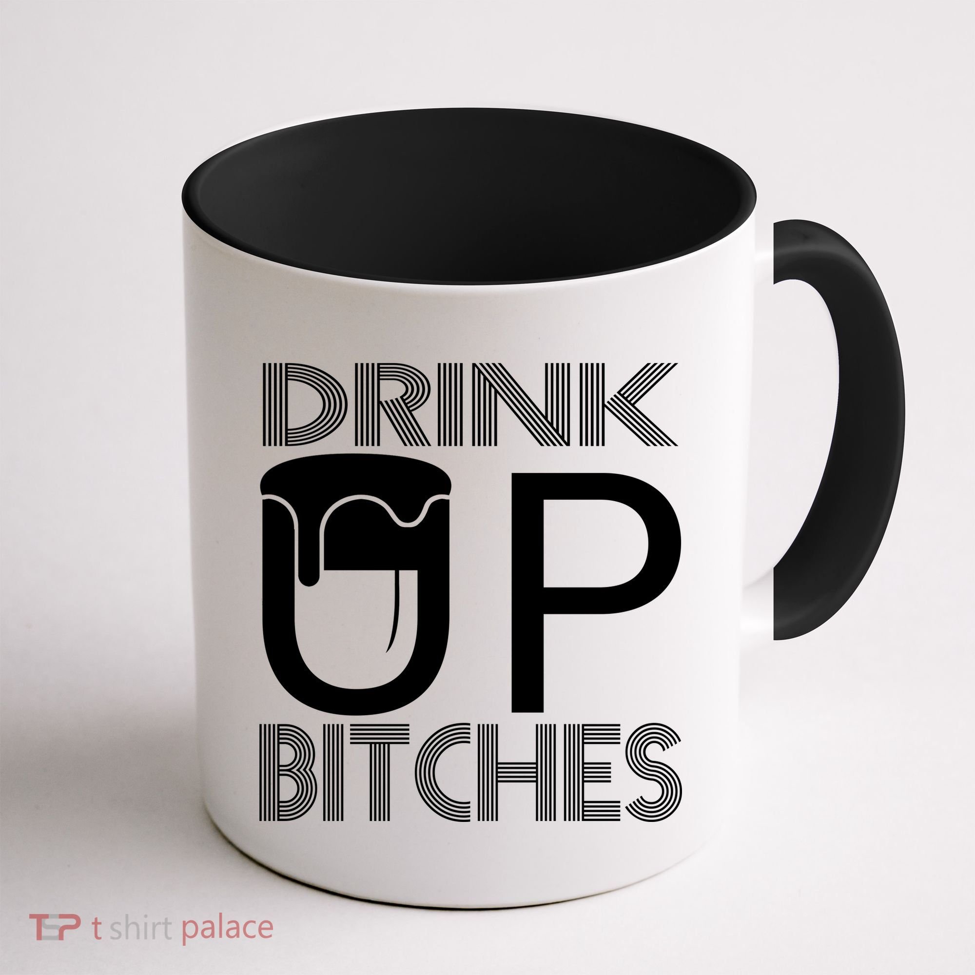 Drink Up Bitches Coffee Mug