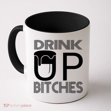 Drink Up Bitches Coffee Mug