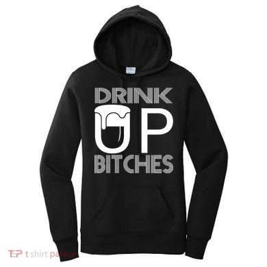 Drink Up Bitches Women's Hoodie