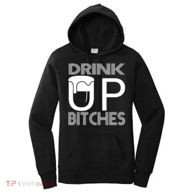 Drink Up Bitches Women's Hoodie