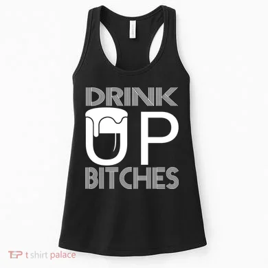 Drink Up Bitches Women's Tank Top