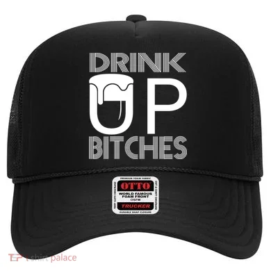 Drink Up Bitches Hat