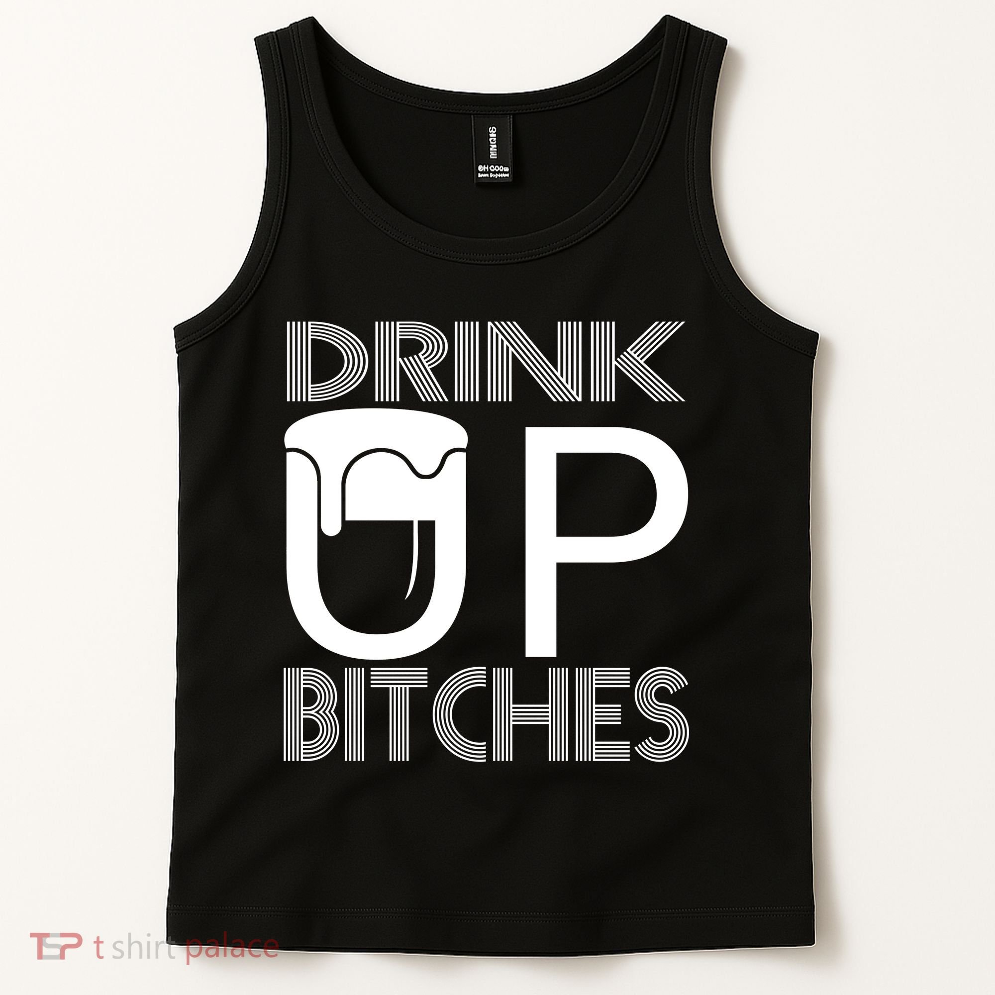 Drink Up Bitches Tank Top