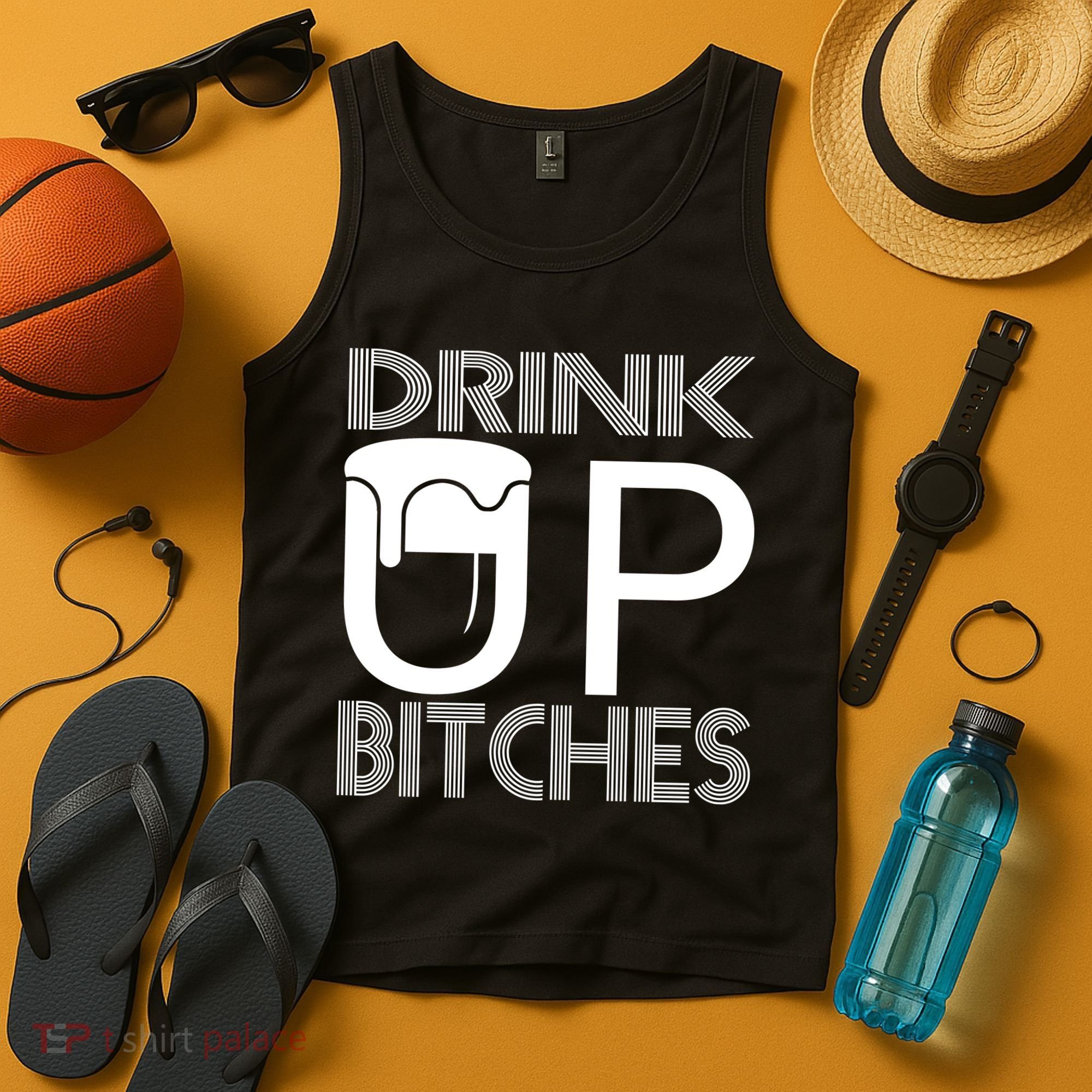 Drink Up Bitches Tank Top