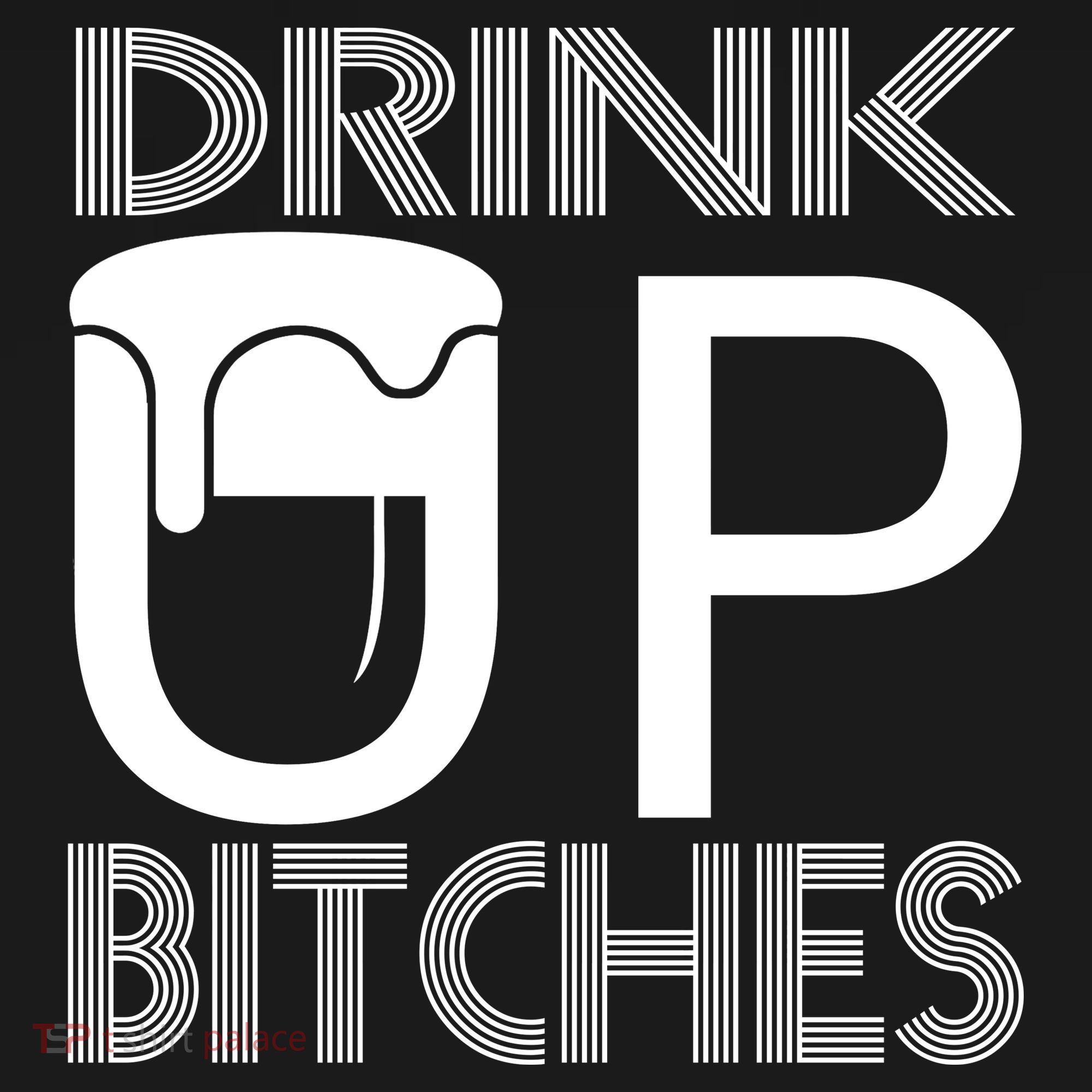 Drink Up Bitches Tank Top