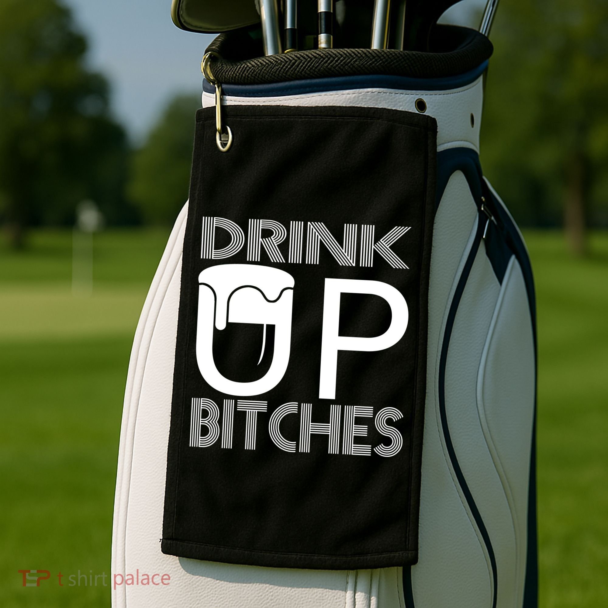 Drink Up Bitches Golf Towel