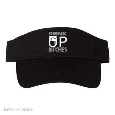 Drink Up Bitches Visor