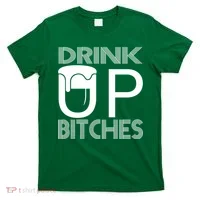 Drink Up Bitches T-Shirt thumb 0