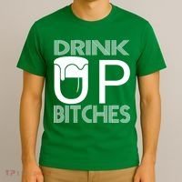 Drink Up Bitches T-Shirt thumb 3