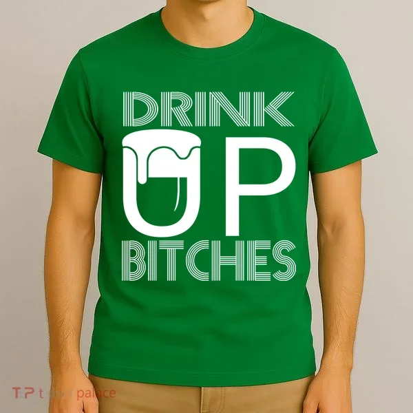 Drink Up Bitches T-Shirt