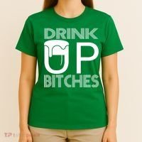 Drink Up Bitches T-Shirt thumb 4