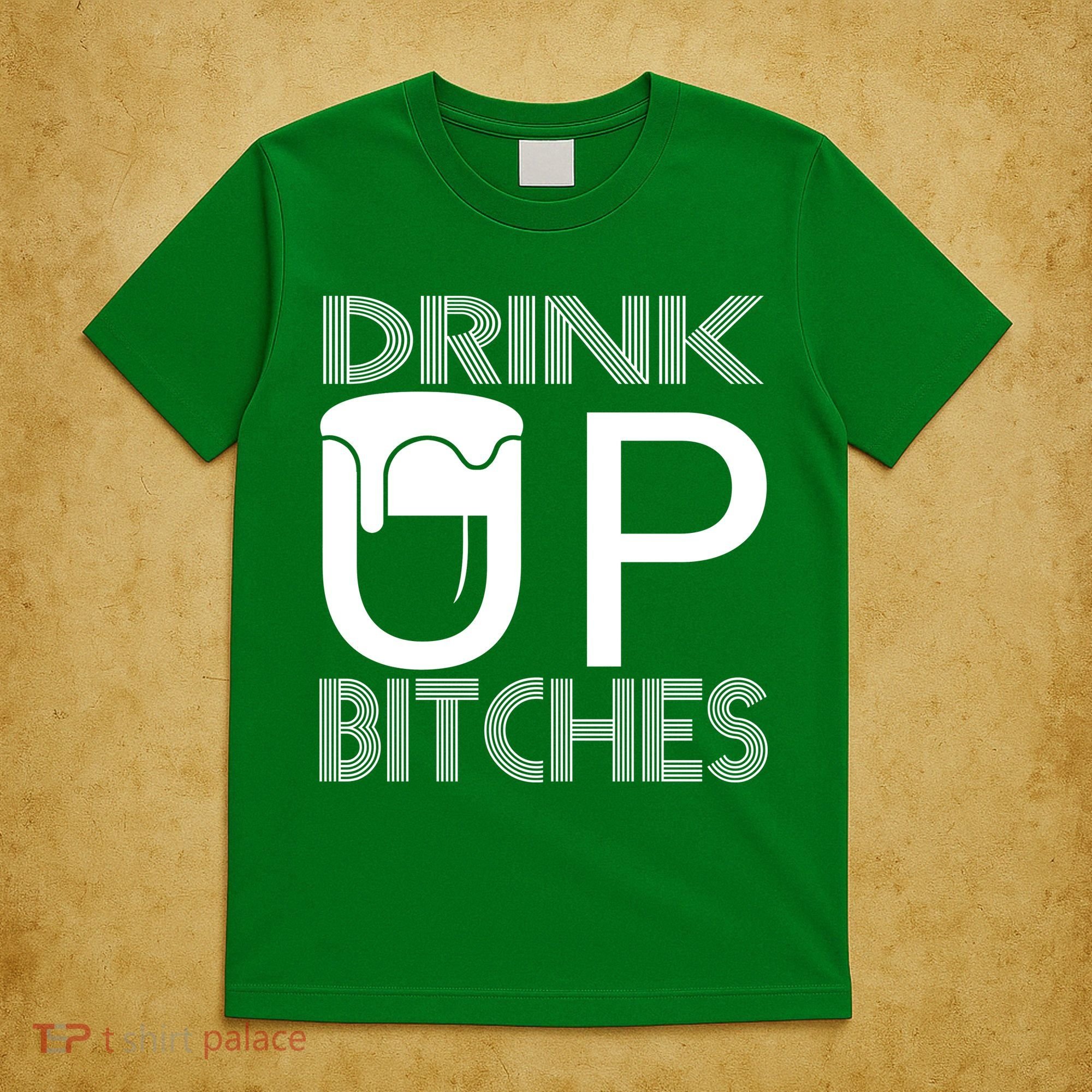 Drink Up Bitches T-Shirt