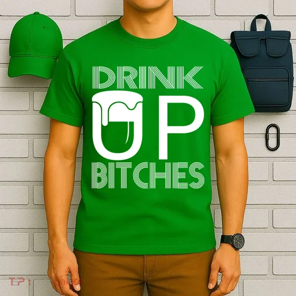 Drink Up Bitches T-Shirt