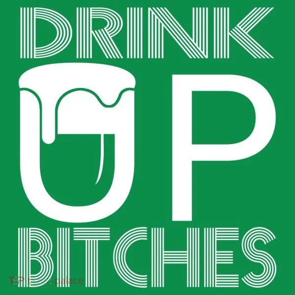 Drink Up Bitches T-Shirt