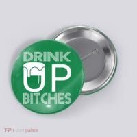 Drink Up Bitches Button thumb 0