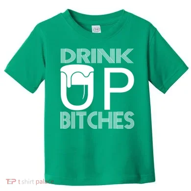 Drink Up Bitches Toddler T-Shirt