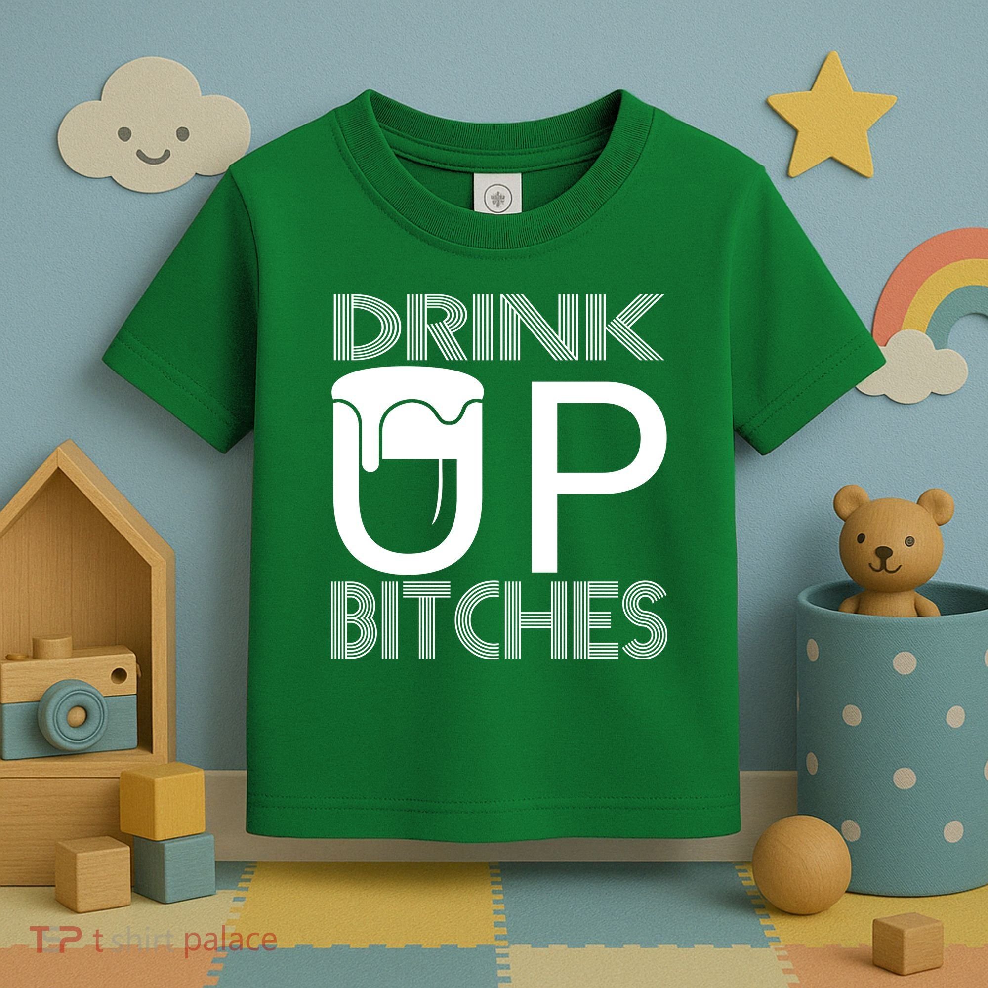 Drink Up Bitches Toddler T-Shirt