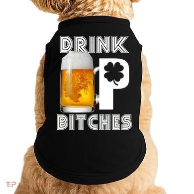 Drink Up Bitches Funny St. Patrick's Day Beer Drinking Doggie Tank