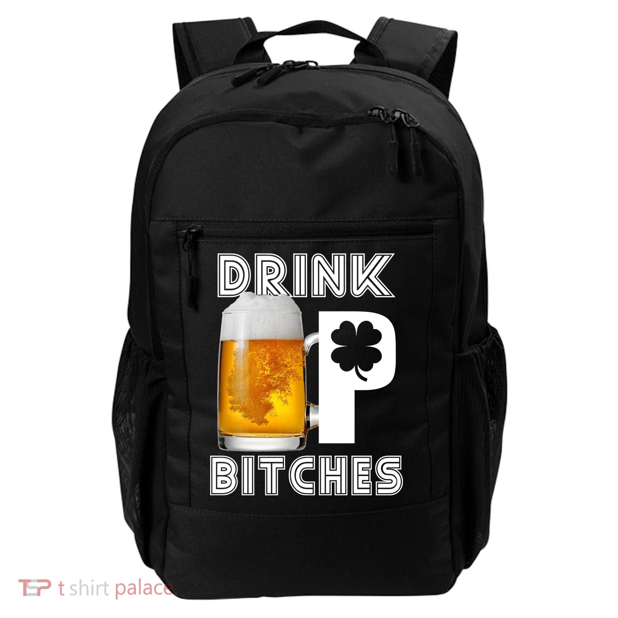 Drink Up Bitches Funny St. Patrick's Day Beer Drinking Backpack