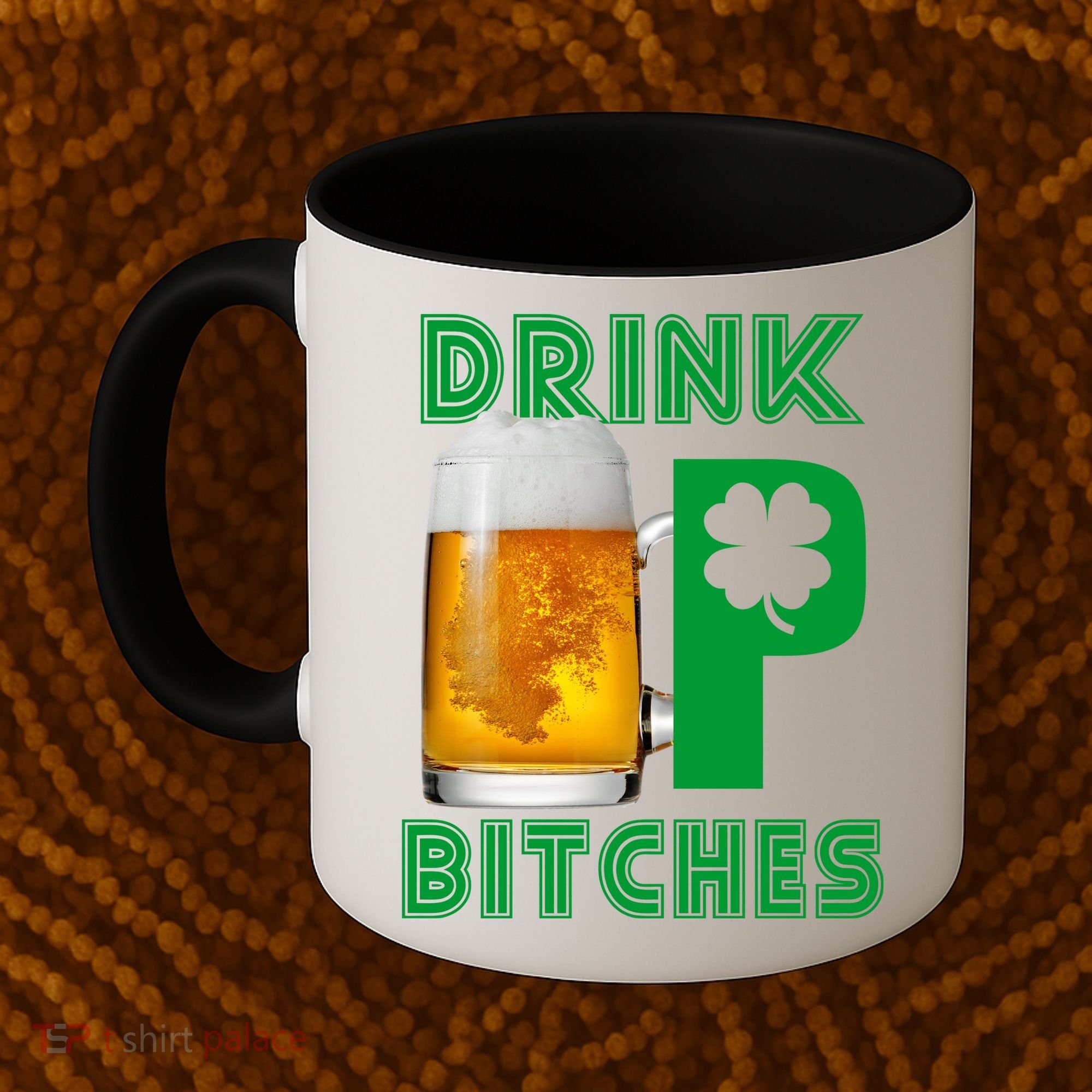 Drink Up Bitches Funny St. Patrick's Day Beer Drinking Coffee Mug