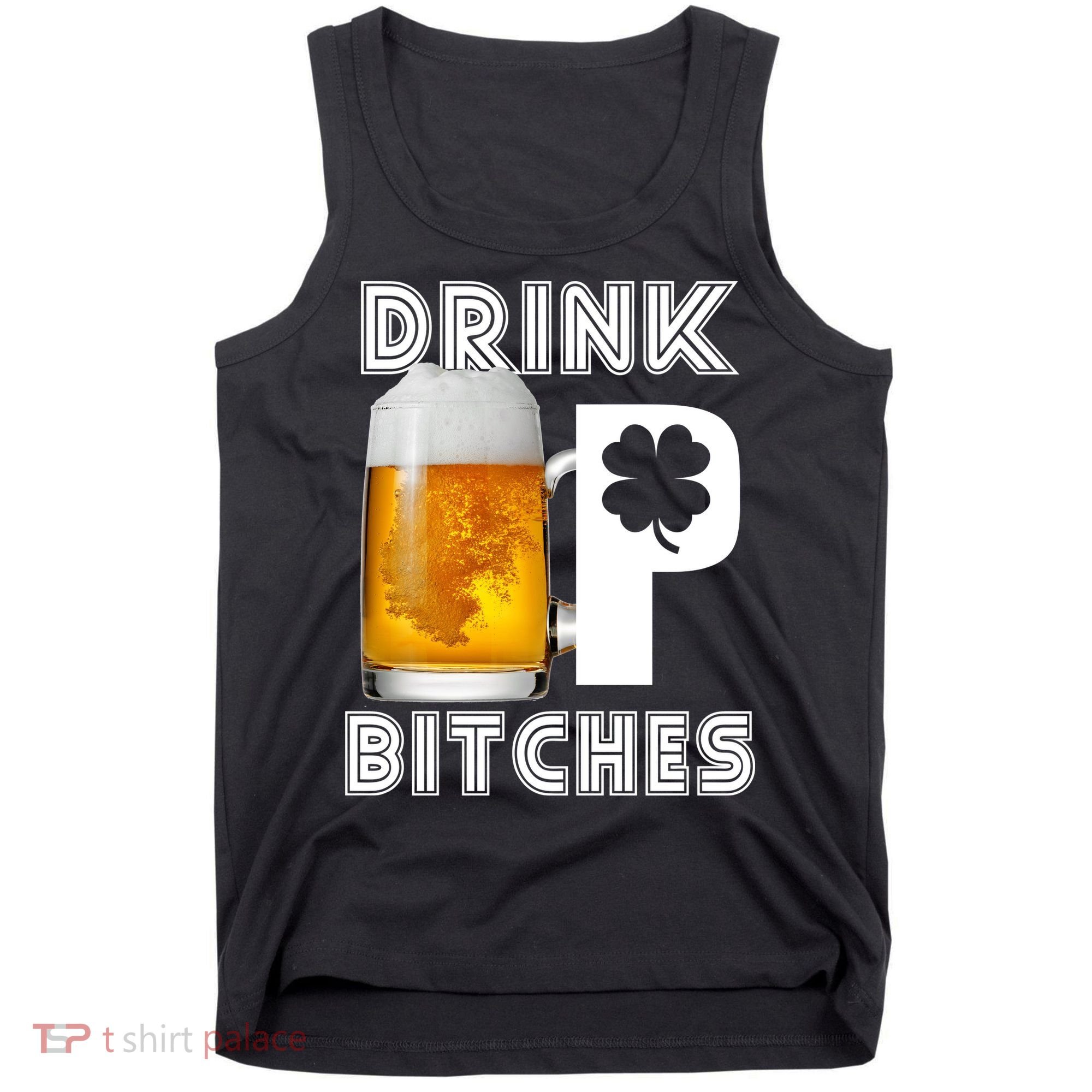 Drink Up Bitches Funny St. Patrick's Day Beer Drinking Tank Top
