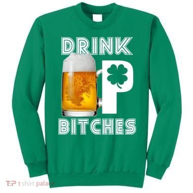 Drink Up Bitches Funny St. Patrick's Day Beer Drinking Sweatshirt