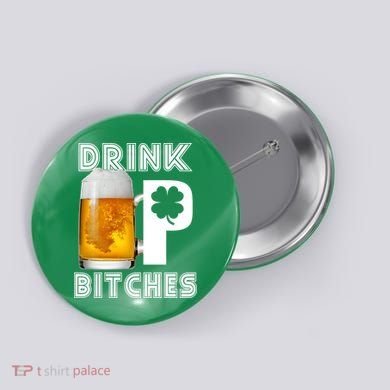 Drink Up Bitches Funny St. Patrick's Day Beer Drinking Button