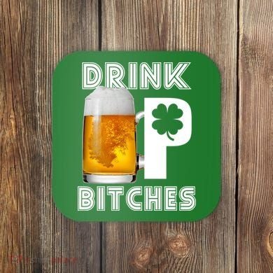 Drink Up Bitches Funny St. Patrick's Day Beer Drinking Coaster